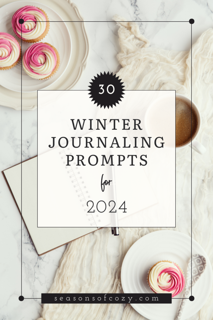 Pinterest pin with journal and cupcakes on table and text overlay. 30 winter journal prompts for 2024.