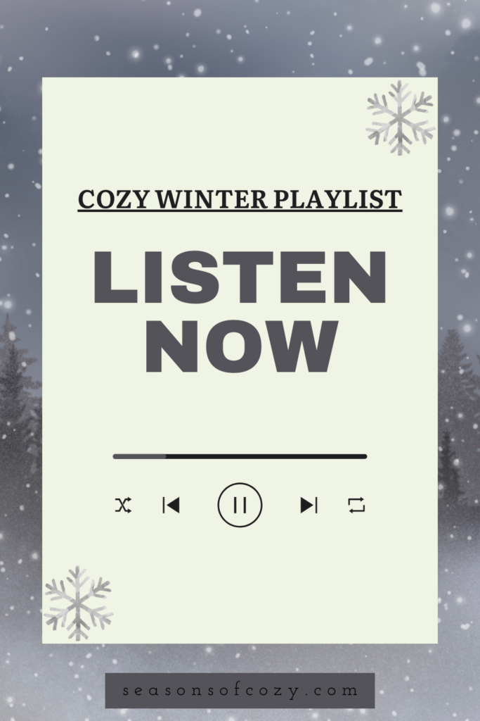 Pinnable image of a winter scene with text overlay. Cozy Winter Playlist listen now!