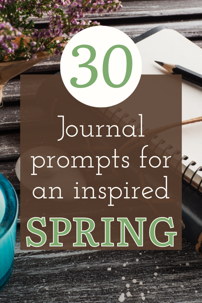 Pin for Pinterest with photo of journal. Text overlay 30 spring journal prompts.